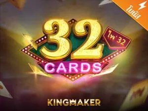 32 Cards เกมสล็อตค่าย Kingmaker ทดลองเล่นฟรี